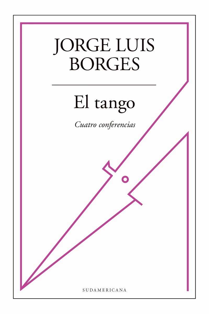 Cuatro conferencias en las que Borges cuenta la historia del tango en primera persona