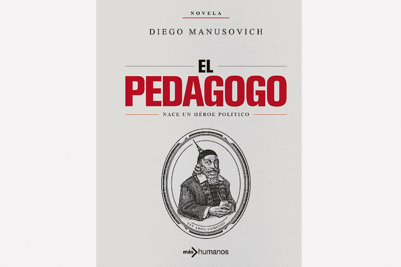 «El Pedagogo», un héroe político para una original novela de suspenso