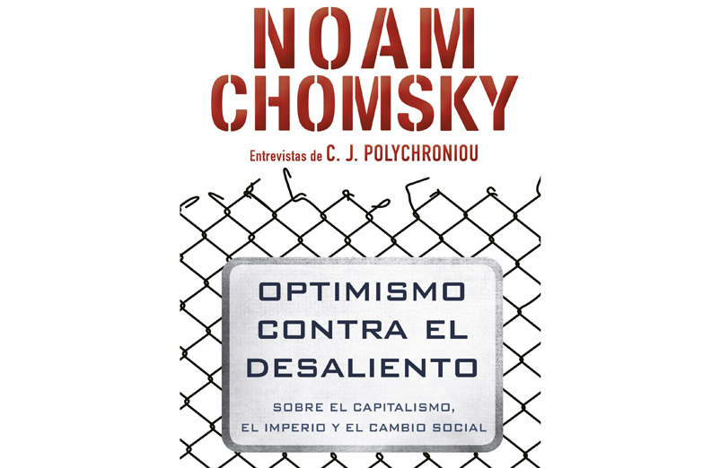 Noam Chomsky: «Optimismo contra el desaliento»