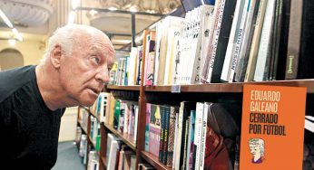 El fútbol, la pasión y el negocio en la mirada de Eduardo Galeano
