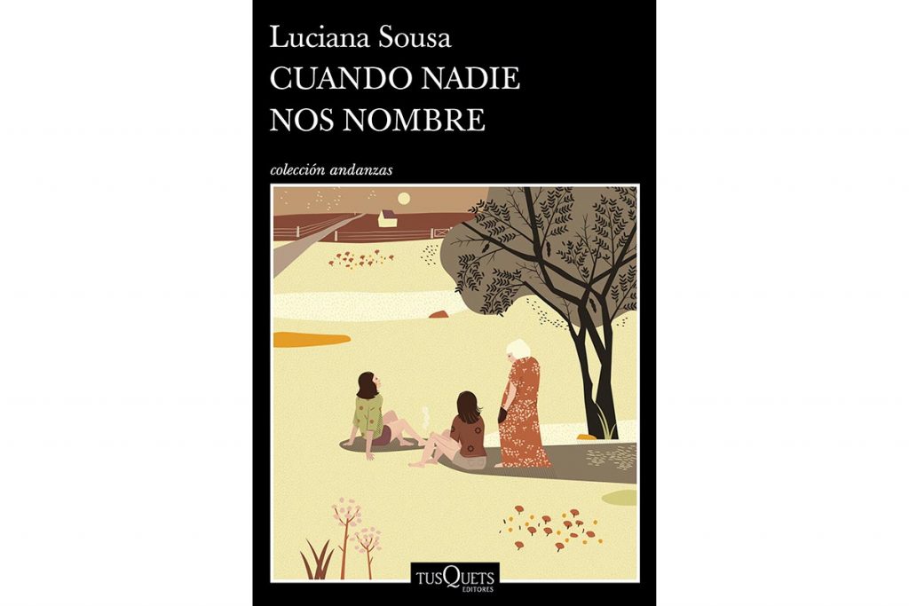 Luciana Sousa: "Nombrar es darle existencia a una historia olvidada" 1 Luciana Sousa: "Nombrar es darle existencia a una historia olvidada"