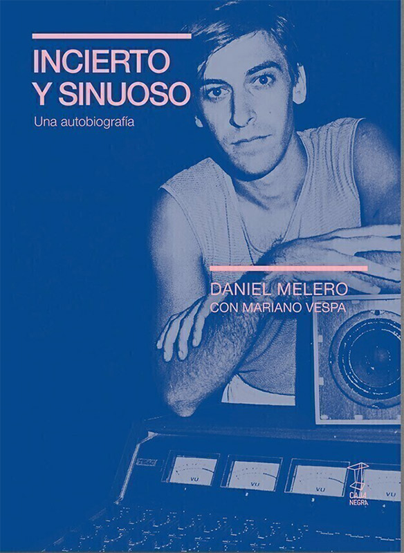 Daniel Melero: "Todos los sonidos son políticos"