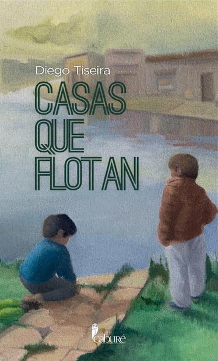 Diego Tiseira muestra en “Casas que flotan” que un desastre puede ser aventura visto desde los ojos de la infancia
