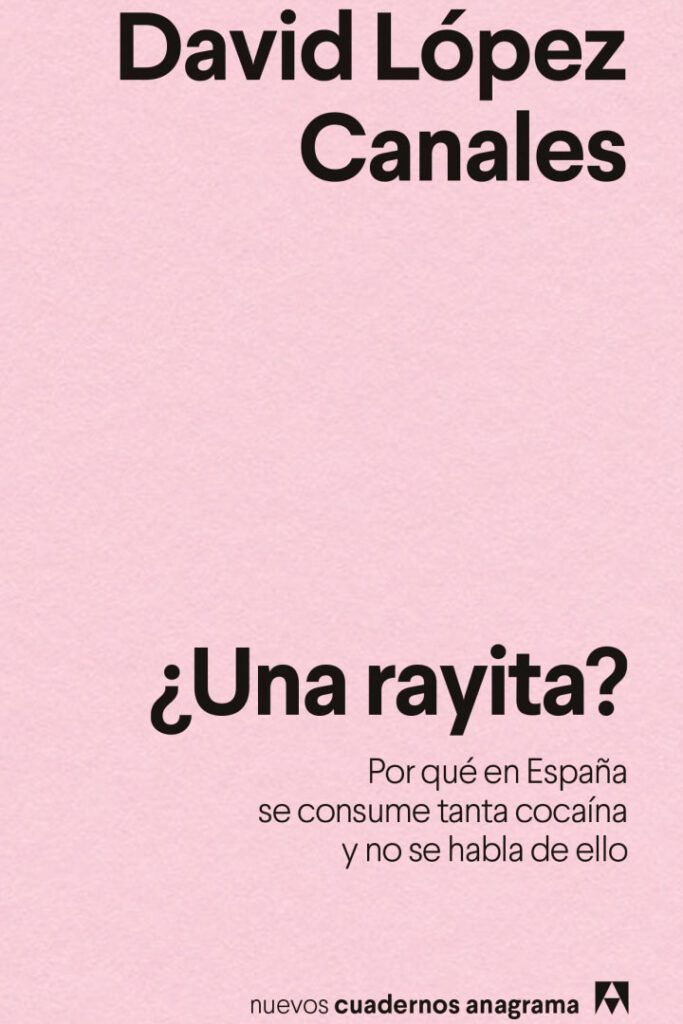 “¿Una rayita?”: crónica blanca y radiante sobre la cocaína en España