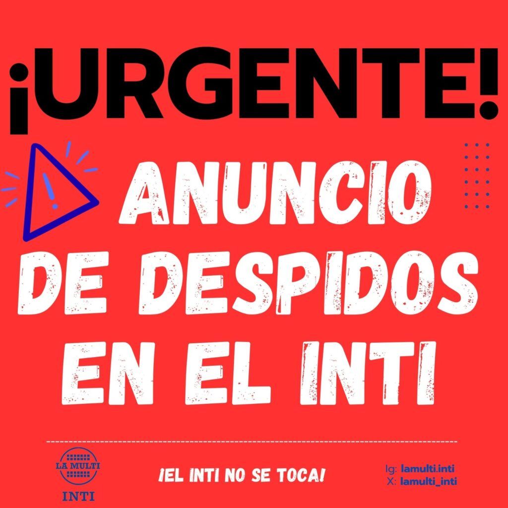 Las autoridades del INTI anunciaron más de 700 despidos por orden de Sturzenegger