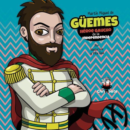 Chirimbote lanza “Güemes para chicas y chicos”: el héroe gaucho de la independencia