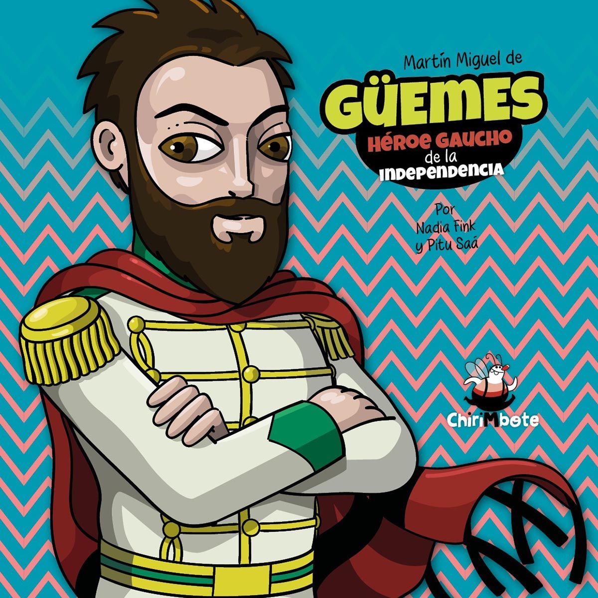 Chirimbote lanza “Güemes para chicas y chicos”: el héroe gaucho de la independencia